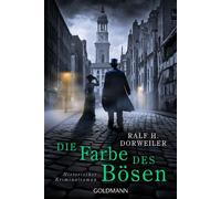 Die Farbe des Bösen Historischer Kriminalroman - Ralf H. Dorweiler - Goldmann Verlag - ebook (ePub) - Livre
