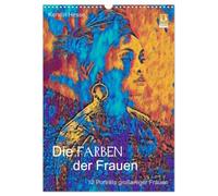Die FARBEN der Frauen - 12 Porträts großartiger Frauen (Wandkalender 2026 DIN A3 hoch), CALVENDO Monatskalender: Farbinterpretationen großartiger Frauen