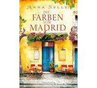 Die Farben von Madrid: Roman | Die große Liebe unter der sengenden Hitze Madrids | Für Fans von Jojo Moyes und Dani Atkins