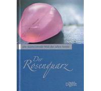 Die faszinierende Welt der edlen Steine - Der Rosenquarz