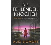 Die fehlenden Knochen: Emily Slate Mysterythriller Buch 14