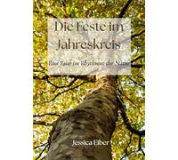 Die Feste im Jahreskreis: Eine Reise im Rhythmus der Natur