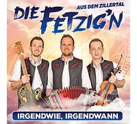 Die Fetzig'N aus dem Zillertal - Irgendwie,Irgendwann [Import]