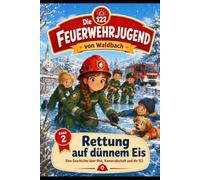 Die Feuerwehrjugend von Waldbach: Rettung auf dünnem Eis