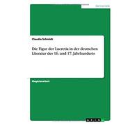 Die Figur Der Lucretia In Der Deutschen Literatur Des 16. Und 17. Jahrhunderts