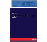 Die Figur Des Kindes In Der Mittelhochdeutschen Dichtung