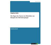 Die Figur des Narren im Mittelalter am Beispiel des Till Eulenspiegel