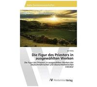 Die Figur Des Priesters In Ausgewählten Werken