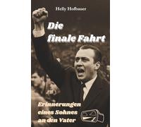 Die finale Fahrt - Erinnerungen eines Sohnes an den Vater: Ein autobiografischer Monolog über Nähe, Schuld, Abschied, Familie und Fußball