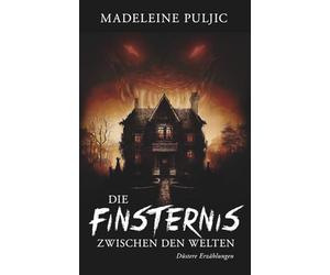 Die Finsternis zwischen den Welten: Düstere Erzählungen
