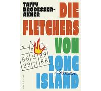 Die Fletchers von Long Island: Roman. 'Ein großer Roman, ein drei Generationen umfassendes, vor absurden Szenen und schillernden Figuren überbordendes Epos' Die Zeit
