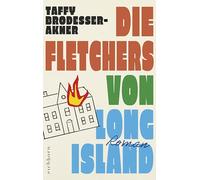Die Fletchers von Long Island: Roman - 'Ein großer Roman, ein drei Generationen umfassendes, vor absurden Szenen und schillernden Figuren überbordendes Epos' Die Zeit
