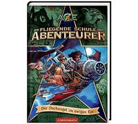 Die fliegende Schule der Abenteurer (Bd. 2): Der Dschungel im ewigen Eis