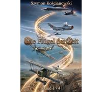 Die Flügel der Zeit: Die komplette Saga (1920-1966)