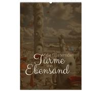 Die Flüsternden Türme von Ebensand (Wandkalender 2026 DIN A2 hoch), CALVENDO Monatskalender: Wenn die Winde über Ebensand streichen!