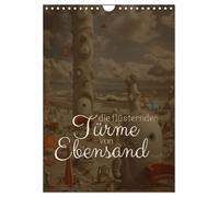 Die Flüsternden Türme von Ebensand (Wandkalender 2026 DIN A4 hoch), CALVENDO Monatskalender: Wenn die Winde über Ebensand streichen!