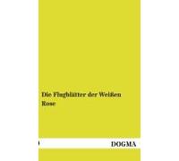 Die Flugblätter Der Weißen Rose