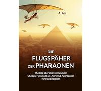 Die Flugspäher der Pharaonen: Theorie zur Nutzung der Cheops-Pyramide als Aufwind-Aggregator für Hängegleiter