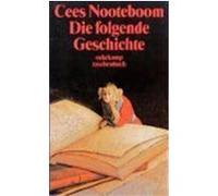 Die folgende Geschichte Nooteboom, Cees (Auteur)