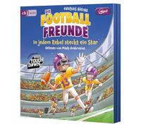 Die Football-Freunde - In jedem Rebel steckt ein Star: Das dritte American-Football-Abenteuer für Kinder ab 8 Jahren