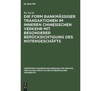 Die Form Bankmässiger Transaktionen Im Inneren Chinesischen Verkehr Mit Besonderer Berücksichtigung Des Notengeschäfts