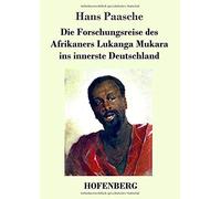 Die Forschungsreise Des Afrikaners Lukanga Mukara Ins Innerste Deutschland