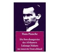 Die Forschungsreise Des Afrikaners Lukanga Mukara Ins Innerste Deutschland: Nach Dem Vorbild Der Lettres Persanes Von Montesquieu: Paasches Fiktive, K