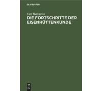 Die Fortschritte Der Eisenhüttenkunde