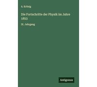 Die Fortschritte der Physik im Jahre 1853: IX. Jahrgang