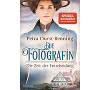 Die Fotografin - Die Zeit der Entscheidung: Roman