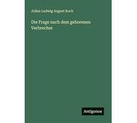 Die Frage nach dem geborenen Verbrecher