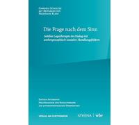 Die Frage nach dem Sinn: Gelebte Logotherapie im Dialog mit anthroposophisch-sozialen Handlungsfeldern