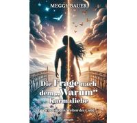 Die Frage nach dem „Warum“ Karmaliebe: Zwischen den Welten der Liebe