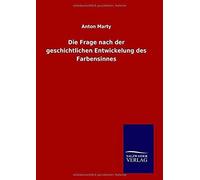 Die Frage Nach Der Geschichtlichen Entwickelung Des Farbensinnes