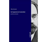 Die Fragmente der Vorsokratiker: griechisch und deutsch