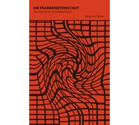 Die Frankensteinstadt: Darstellung der entstellten Stadt