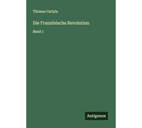 Die Französische Revolution: Band 1