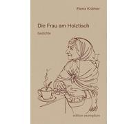 Die Frau am Holztisch: Gedichte