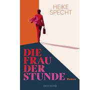 Die Frau der Stunde: Roman | Eine Frau greift nach der Macht, die Männerwelt steht Kopf. "Fundiert, unterhaltsam, mitreißend - absolute Leseempfehlung!" Miriam Hollstein/Stern