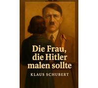 Die Frau, die Hitler malen sollte
