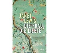 Die Frau, die liebte | Janet Lewis Janet LewisJanet Lewis (Auteur)