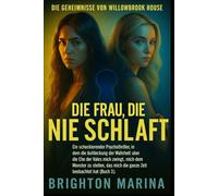 DIE FRAU, DIE NIE SCHLAF: Ein schockierender Psychothriller, in dem die Enthüllung einer dunklen Ehe mich zwingt, dem lauernden Monster endlich gegenüberzutreten (Buch 3).