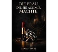 Die Frau, die sie aus mir machte: Feminisierung auf neuem Nivau.