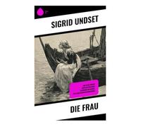 Die Frau: Eine Reise durch mittelalterliches Norwegen im Wandel der Gesellschaftsstrukturen