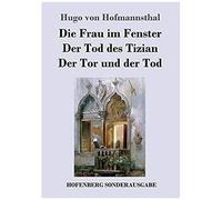 Die Frau Im Fenster / Der Tod Des Tizian / Der Tor Und Der Tod