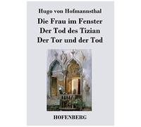 Die Frau Im Fenster / Der Tod Des Tizian / Der Tor Und Der Tod