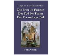 Die Frau Im Fenster / Der Tod Des Tizian / Der Tor Und Der Tod