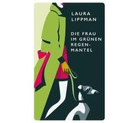 Die Frau im grünen Regenmantel | Laura Lippman Laura Lippman (Auteur)