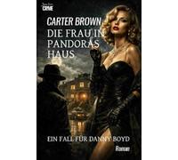 Die Frau in Pandoras Haus - Ein Fall für Danny Boyd: Der Crime-Noir-Klassiker!