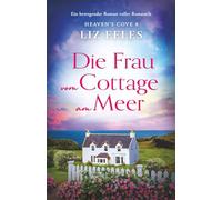 Die Frau vom Cottage am Meer: Ein bewegender Roman voller Romantik